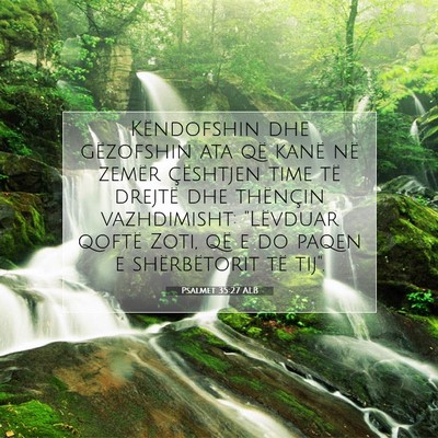 Picture 07 - Psalmet 35:27 ALB - Këndofshin dhe gëzofshin ata që kanë në - Bible Verse Picture