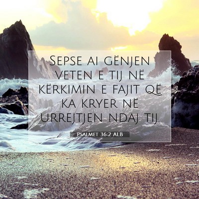 Picture 07 - Psalmet 36:2 ALB - Sepse ai gënjen veten e tij në kërkimin e - Bible Verse Picture
