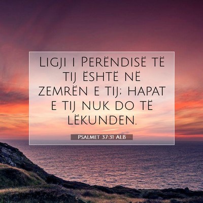 Picture 07 - Psalmet 37:31 ALB - Ligji i Perëndisë të tij është në zemrën e - Bible Verse Picture