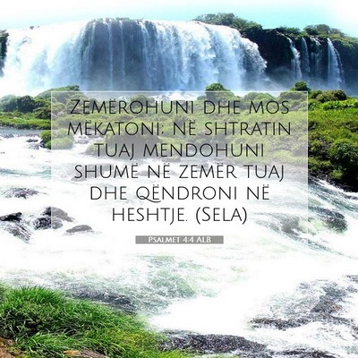 Picture 07 - Psalmet 4:4 ALB - Zemërohuni dhe mos mëkatoni; në shtratin tuaj - Bible Verse Picture