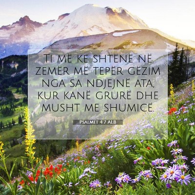 Picture 07 - Psalmet 4:7 ALB - Ti më ke shtënë në zemër më tepër gëzim - Bible Verse Picture