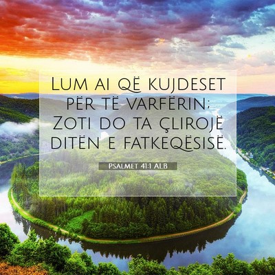 Picture 07 - Psalmet 41:1 ALB - Lum ai që kujdeset për të varfërin; Zoti do - Bible Verse Picture