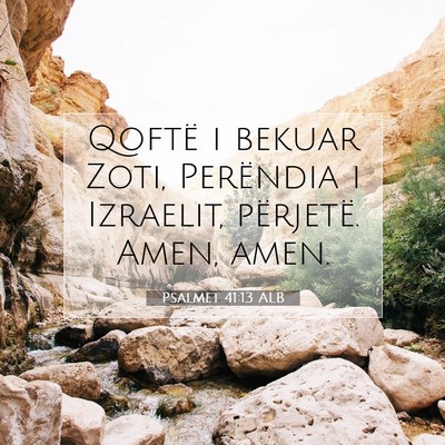Picture 07 - Psalmet 41:13 ALB - Qoftë i bekuar Zoti, Perëndia i Izraelit, - Bible Verse Picture