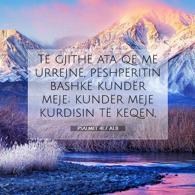 Picture 07 - Psalmet 41:7 ALB - Të gjithë ata që më urrejnë, pëshpëritin - Bible Verse Picture