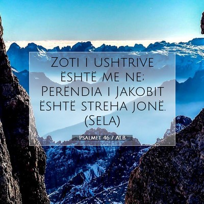 Picture 07 - Psalmet 46:7 ALB - Zoti i ushtrive është me ne; Perëndia i - Bible Verse Picture
