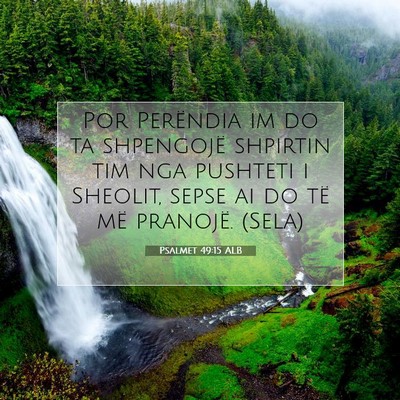 Picture 07 - Psalmet 49:15 ALB - Por Perëndia im do ta shpengojë shpirtin tim - Bible Verse Picture