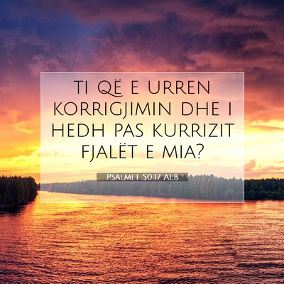 Picture 07 - Psalmet 50:17 ALB - ti që e urren korrigjimin dhe i hedh pas - Bible Verse Picture