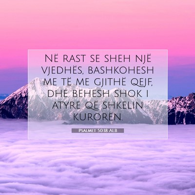 Picture 07 - Psalmet 50:18 ALB - Në rast se sheh një vjedhës, bashkohesh me të - Bible Verse Picture