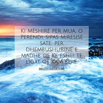Picture 07 - Psalmet 51:1 ALB - Ki mëshirë për mua, o Perëndi, sipas - Bible Verse Picture
