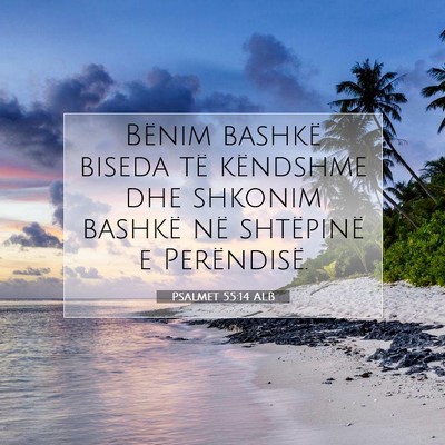 Picture 07 - Psalmet 55:14 ALB - Bënim bashkë biseda të këndshme dhe shkonim - Bible Verse Picture