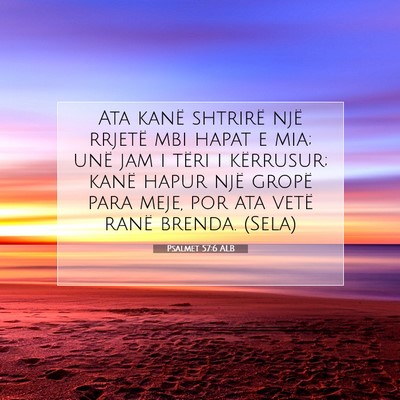 Picture 07 - Psalmet 57:6 ALB - Ata kanë shtrirë një rrjetë mbi hapat e mia; - Bible Verse Picture