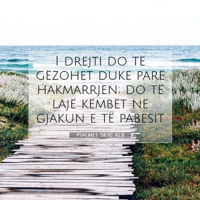 Picture 07 - Psalmet 58:10 ALB - I drejti do të gëzohet duke parë hakmarrjen; - Bible Verse Picture