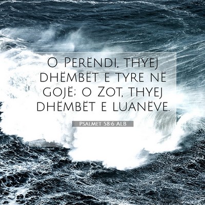 Picture 07 - Psalmet 58:6 ALB - O Perëndi, thyej dhëmbët e tyre në gojë; o - Bible Verse Picture