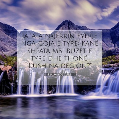 Picture 07 - Psalmet 59:7 ALB - Ja, ata nxjerrin fyerje nga goja e tyre; kanë - Bible Verse Picture