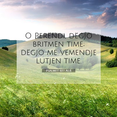 Picture 07 - Psalmet 61:1 ALB - O Perëndi, dëgjo britmën time; dëgjo me - Bible Verse Picture
