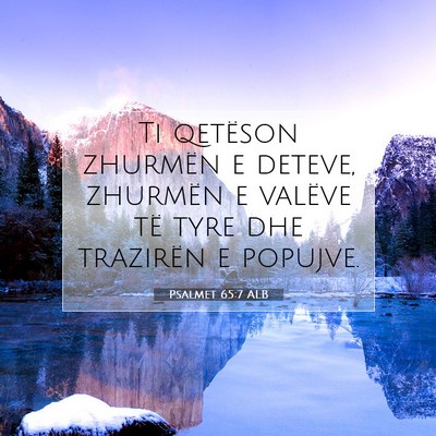 Picture 07 - Psalmet 65:7 ALB - Ti qetëson zhurmën e deteve, zhurmën e valëve - Bible Verse Picture