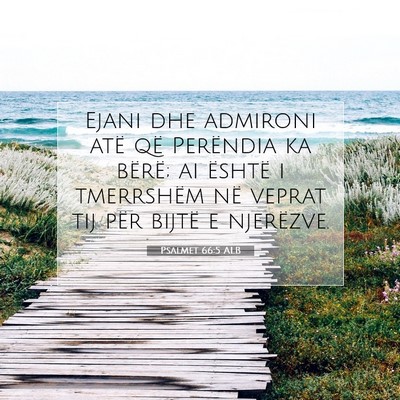 Picture 07 - Psalmet 66:5 ALB - Ejani dhe admironi atë që Perëndia ka bërë; - Bible Verse Picture