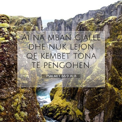 Picture 07 - Psalmet 66:9 ALB - Ai na mban gjallë dhe nuk lejon që këmbët - Bible Verse Picture