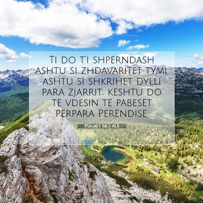 Picture 07 - Psalmet 68:2 ALB - Ti do t’i shpërndash ashtu si zhdavaritet - Bible Verse Picture