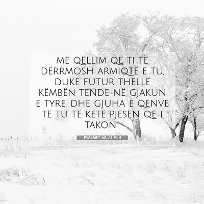 Picture 07 - Psalmet 68:23 ALB - me qëllim që ti të dërrmosh armiqtë e tu, - Bible Verse Picture