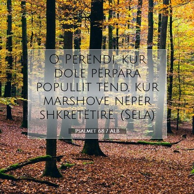 Picture 07 - Psalmet 68:7 ALB - O Perëndi, kur dole përpara popullit tënd, kur - Bible Verse Picture