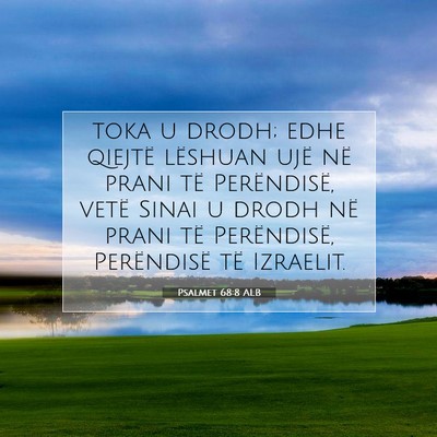 Picture 07 - Psalmet 68:8 ALB - toka u drodh; edhe qiejtë lëshuan ujë në - Bible Verse Picture