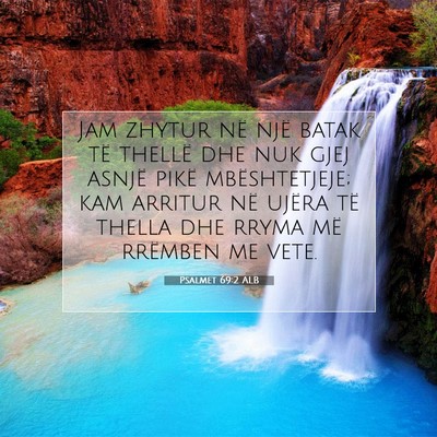 Picture 07 - Psalmet 69:2 ALB - Jam zhytur në një batak të thellë dhe nuk - Bible Verse Picture