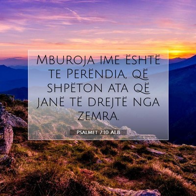 Picture 07 - Psalmet 7:10 ALB - Mburoja ime është te Perëndia, që shpëton - Bible Verse Picture