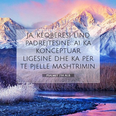 Picture 07 - Psalmet 7:14 ALB - Ja, keqbërësi lind padrejtësinë; ai ka - Bible Verse Picture