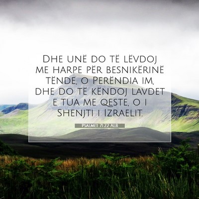 Picture 07 - Psalmet 71:22 ALB - Dhe unë do të lëvdoj me harpe për - Bible Verse Picture