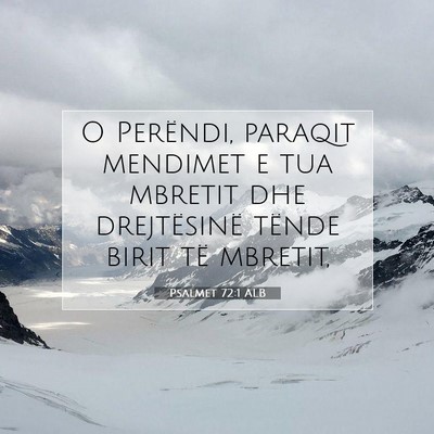 Picture 07 - Psalmet 72:1 ALB - O Perëndi, paraqit mendimet e tua mbretit dhe - Bible Verse Picture