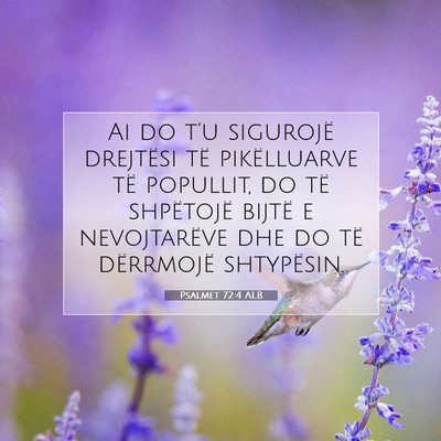 Picture 07 - Psalmet 72:4 ALB - Ai do t’u sigurojë drejtësi të pikëlluarve - Bible Verse Picture