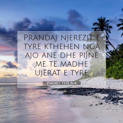 Picture 07 - Psalmet 73:10 ALB - Prandaj njerëzit e tyre kthehen nga ajo anë dhe - Bible Verse Picture