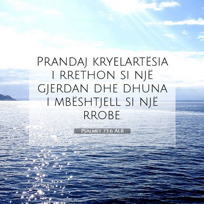 Picture 07 - Psalmet 73:6 ALB - Prandaj kryelartësia i rrethon si një gjerdan - Bible Verse Picture