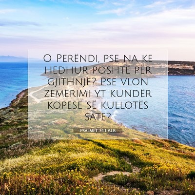 Picture 07 - Psalmet 74:1 ALB - O Perëndi, pse na ke hedhur poshtë për - Bible Verse Picture