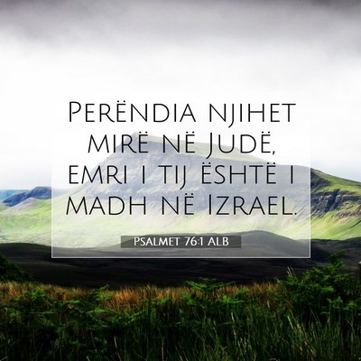 Picture 07 - Psalmet 76:1 ALB - Perëndia njihet mirë në Judë, emri i tij - Bible Verse Picture