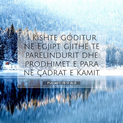 Picture 07 - Psalmet 78:51 ALB - I kishte goditur në Egjipt gjithë të - Bible Verse Picture