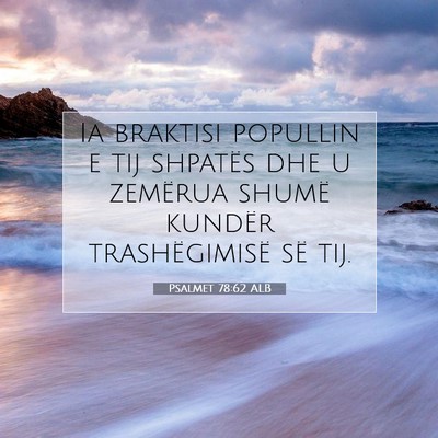 Picture 07 - Psalmet 78:62 ALB - Ia braktisi popullin e tij shpatës dhe u - Bible Verse Picture