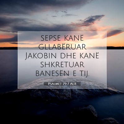 Picture 07 - Psalmet 79:7 ALB - sepse kanë gllabëruar Jakobin dhe kanë - Bible Verse Picture