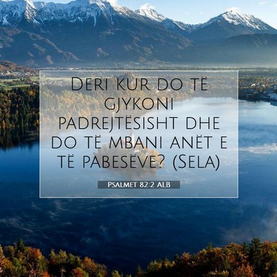 Picture 07 - Psalmet 82:2 ALB - Deri kur do të gjykoni padrejtësisht dhe do të - Bible Verse Picture