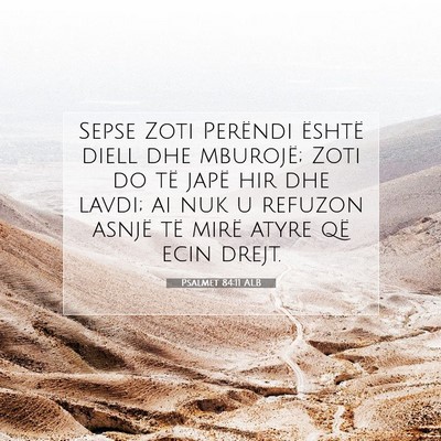 Picture 07 - Psalmet 84:11 ALB - Sepse Zoti Perëndi është diell dhe mburojë; - Bible Verse Picture