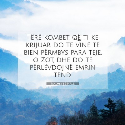 Picture 07 - Psalmet 86:9 ALB - Tërë kombet që ti ke krijuar do të vinë të - Bible Verse Picture
