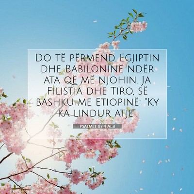 Picture 07 - Psalmet 87:4 ALB - Do të përmend Egjiptin dhe Babiloninë ndër - Bible Verse Picture