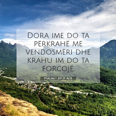 Picture 07 - Psalmet 89:21 ALB - Dora ime do ta përkrahë me vendosmëri dhe - Bible Verse Picture