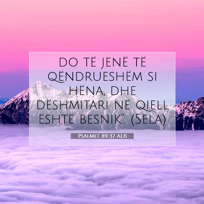 Picture 07 - Psalmet 89:37 ALB - do të jenë të qëndrueshëm si hëna, dhe - Bible Verse Picture