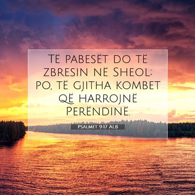 Picture 07 - Psalmet 9:17 ALB - Të pabesët do të zbresin në Sheol; po, të - Bible Verse Picture