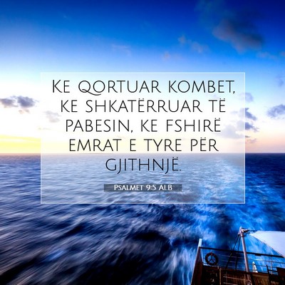 Picture 07 - Psalmet 9:5 ALB - Ke qortuar kombet, ke shkatërruar të pabesin, - Bible Verse Picture