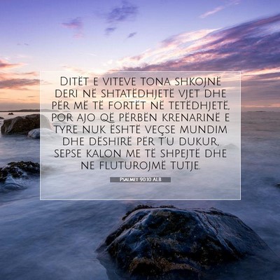 Picture 07 - Psalmet 90:10 ALB - Ditët e viteve tona shkojnë deri në - Bible Verse Picture