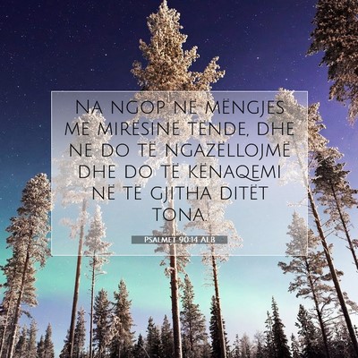 Picture 07 - Psalmet 90:14 ALB - Na ngop në mëngjes me mirësinë tënde, dhe ne - Bible Verse Picture