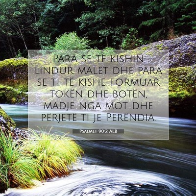 Picture 07 - Psalmet 90:2 ALB - Para se të kishin lindur malet dhe para se ti - Bible Verse Picture